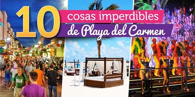 10 imperdibles de Playa del Carmen